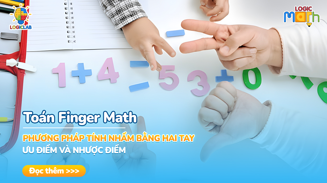 Finger Math – Phương pháp tính nhẩm bằng hai bàn tay: Ưu điểm và nhược điểm