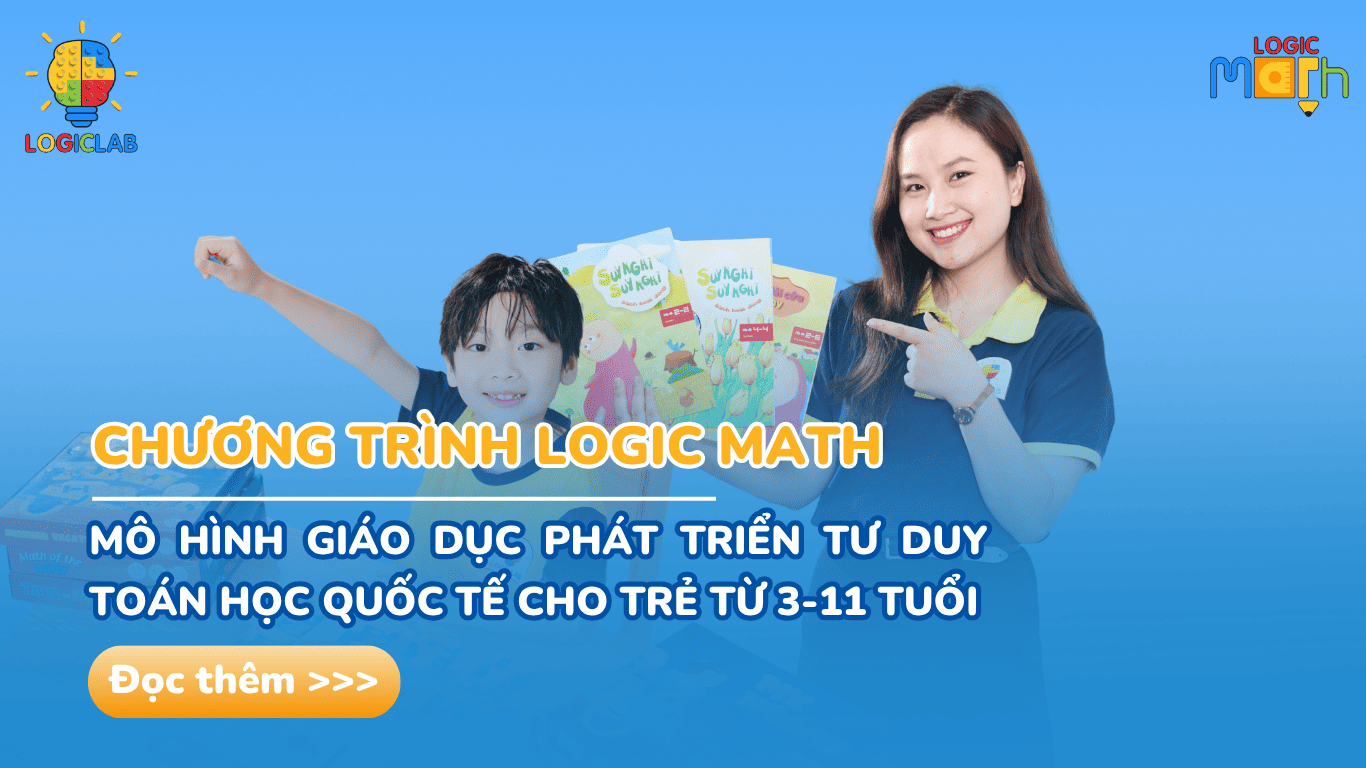 Chương trình Logic Math: Mô hình giáo dục phát triển Tư duy Toán học quốc tế cho trẻ từ 3-11 tuổi