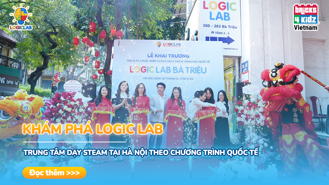 Khám Phá Logic Lab – Trung Tâm Dạy STEAM Tại Hà Nội Theo Chương Trình Quốc Tế