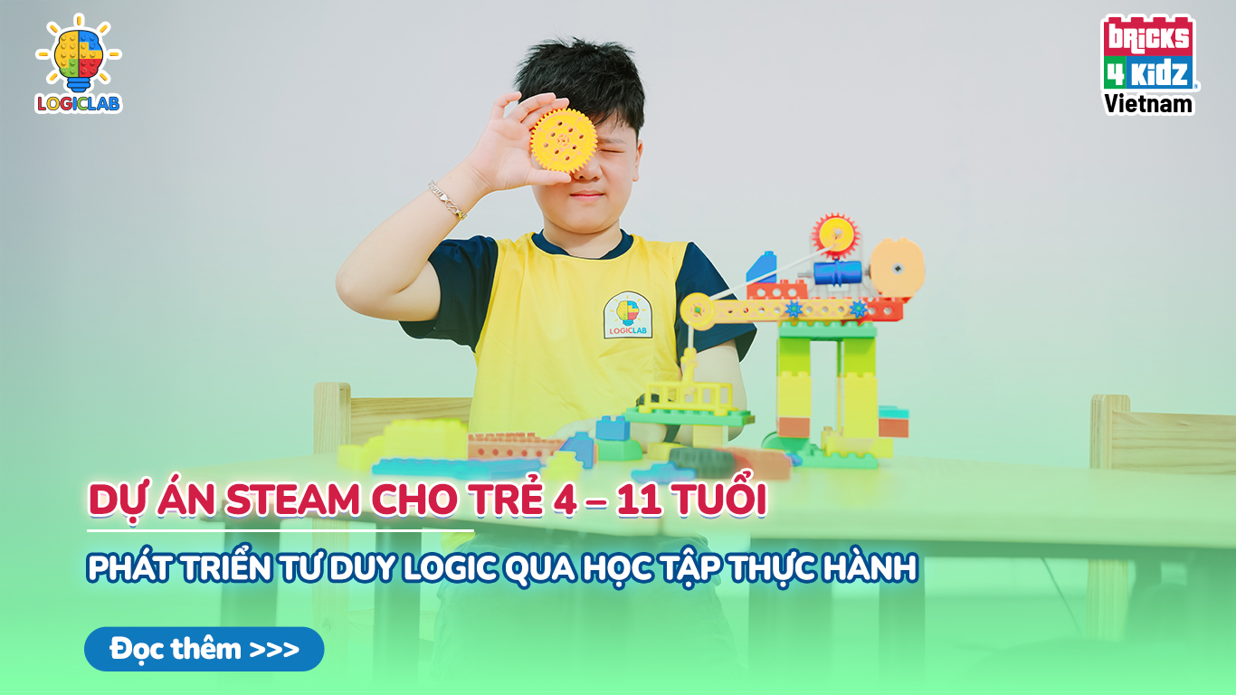 Dự Án STEAM Cho Trẻ 4–11 Tuổi: Phát Triển Tư Duy Logic Qua Học Tập Thực Hành