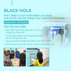 Black Hole (7–11 tuổi) – Bứt phá tư duy phản biện